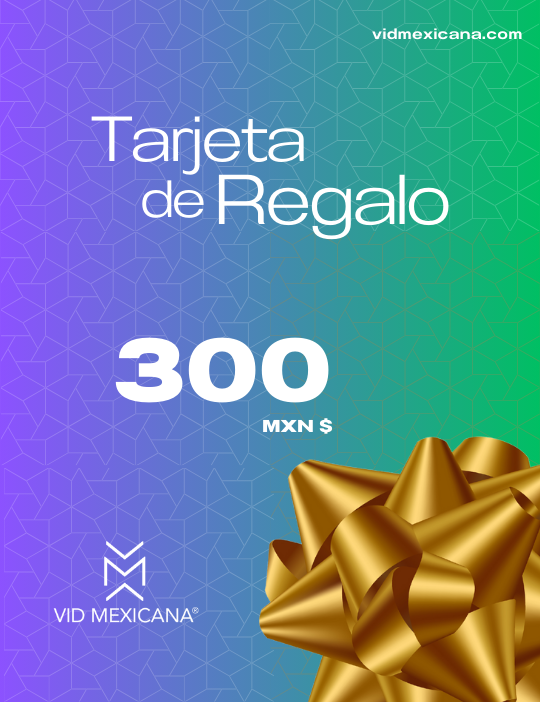 Tarjeta de Regalo $300 Vid Mexicana